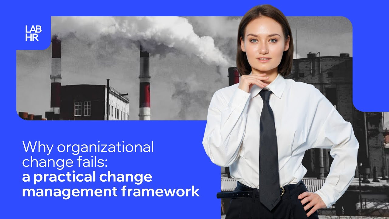 Why Organizational Change Fails | A Practical Change Management Framework by @LabHR